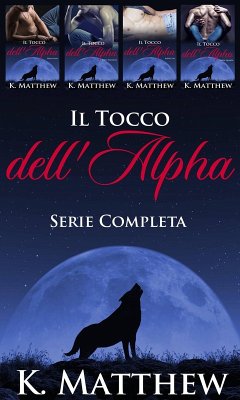 Il Tocco dell'Alfa: Serie Completa (eBook, ePUB) - Matthew, K.