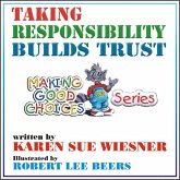 Taking Responsibility Builds Trust (Making Good Choices, #1) (eBook, ePUB)