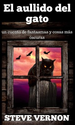 El aullido del gato: un cuento de fantasmas y cosas más oscuras (eBook, ePUB) - Vernon, Steve