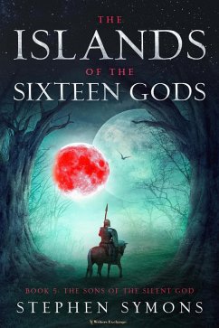 The Sons of the Silent God (The Islands of the Sixteen Gods, #5) (eBook, ePUB) - Symons, Stephen