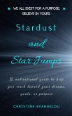 Stardust and Star Jumps: A Motivational Guide to Help You Reach Toward Your Dreams, Goals, and Life Purpose (eBook, ePUB)