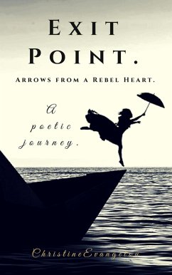 Exit Point: Arrows From a Rebel Heart: A Poetic Journey (eBook, ePUB) - Evangelou, Christine