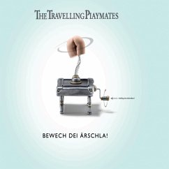 Bewech Dei Ärschla - Travelling Playmates,The