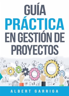 Guía práctica en gestión de proyectos + plantillas editables (eBook, ePUB) - Garriga, Albert