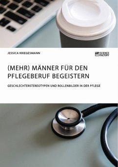 (Mehr) Männer für den Pflegeberuf begeistern (eBook, PDF) - Kriegesmann, Jessica