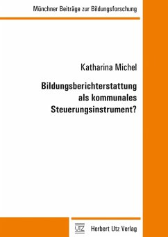 Bildungsberichterstattung als kommunales Steuerungsinstrument? (eBook, PDF) - Michel, Katharina