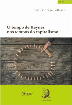 O tempo de Keynes nos tempos do capitalismo (eBook, ePUB) - Belluzzo, Luiz Gonzaga