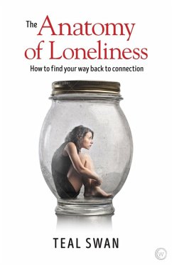 The Anatomy of Loneliness (eBook, ePUB) - Swan, Teal