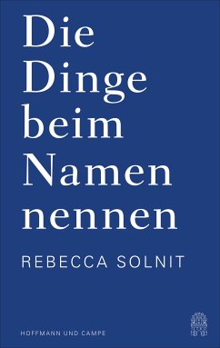 Die Dinge beim Namen nennen (eBook, ePUB) - Solnit, Rebecca