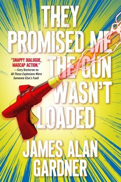 They Promised Me The Gun Wasn't Loaded (eBook, ePUB) - Gardner, James Alan