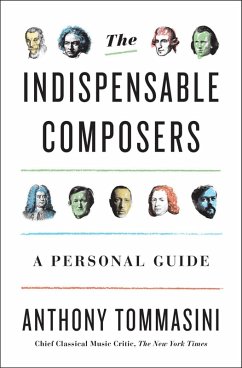 The Indispensable Composers (eBook, ePUB) - Tommasini, Anthony