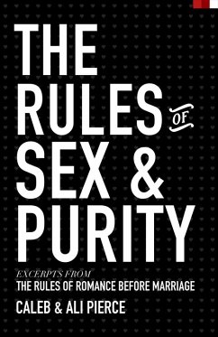 The Rules of Sex and Purity (eBook, ePUB) - Pierce, Caleb; Pierce, Ali