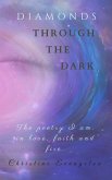 Diamonds Through The Dark: The Poetry I Am in Love, Faith and Fire (eBook, ePUB)