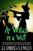 A Witch in a Well (The Kilorian Sisters: A Witches of Shadow Lake Mystery, #6) (eBook, ePUB)