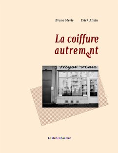 La coiffure autrement (eBook, ePUB) - Merle, Bruno; Allain, Erick