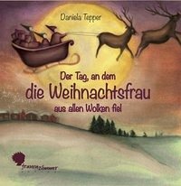 Der Tag, an dem die Weihnachtsfrau aus allen Wolken fiel - Tepper, Daniela