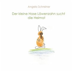 Der kleine Hase Löwenzahn sucht die Heimat (eBook, ePUB) - Schreiner, Angela