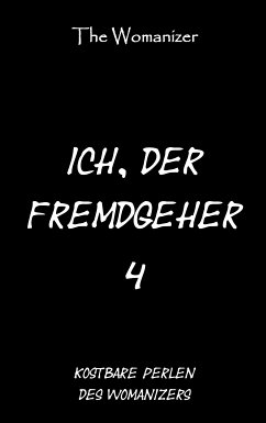 Ich, der Fremdgeher 4 (eBook, ePUB)