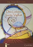 Des Lebens bunte Vielfalt Des Lebens bunte Vielfalt