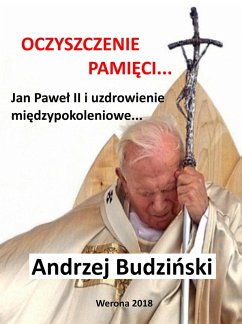 Cover Oczyszczenie pamieci. Jan Pawel II i uzdrowienie miedzypokoleniowe (eBook, ePUB)