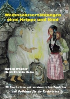 Weihnachtserzählungen ohne Krippe und Kind - Wagner, Jürgen;Heim, Heidi Christa