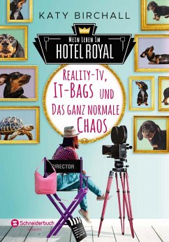 Mein Leben im Hotel Royal - Reality-TV, It-Bags und das ganz normale Chaos - Birchall, Katy
