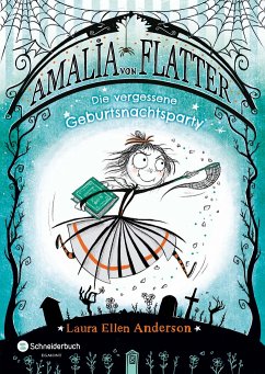 Die vergessene Geburtsnachtsparty / Amalia von Flatter Bd.3 - Anderson, Laura Ellen