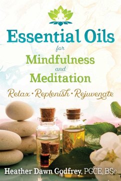 Essential Oils for Mindfulness and Meditation (eBook, ePUB) - Godfrey, Heather Dawn