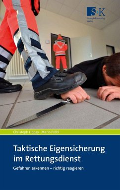 Taktische Eigensicherung im Rettungsdienst - Lippay, Christoph;Pröhl, Mario