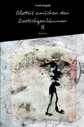 Glatteis zwischen den Zwetschgenbäumen, Zweiter Band