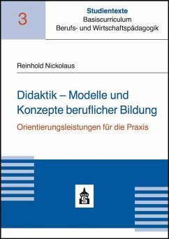 Didaktik - Modelle und Konzepte beruflicher Bildung - Nickolaus, Reinhold
