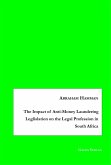 The Impact of Anti-Money Laundering Leglislation on the Legal Profession in South Africa (eBook, PDF)