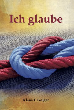 Ich glaube (eBook, ePUB) - Geiger, Klaus F