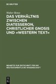 Das Verhältnis zwischen Diatesseron, christlicher Gnosis und »Western Text«
