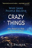 Why Sane People Believe Crazy Things