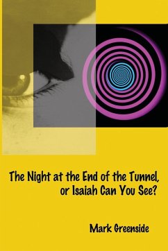 The Night at the End of the Tunnel or Isaiah Can You See? - Greenside, Mark