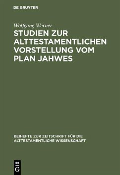 Studien zur alttestamentlichen Vorstellung vom Plan Jahwes (eBook, PDF) - Werner, Wolfgang