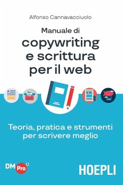 Manuale di copywriting e scrittura per il web. Teoria, pratica e strumenti per scrivere meglio - Cannavacciuolo, Alfonso