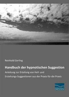 Handbuch der hypnotischen Suggestion - Gerling, Reinhold