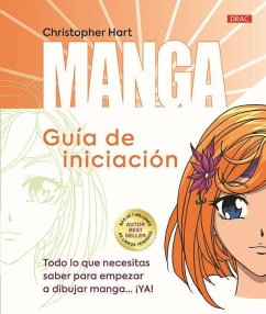 Manga : guía de iniciación : todo lo que necesitas saber para empezar a dibujar manga-- ¡ya! - Hart, Christopher