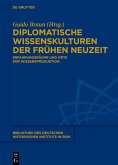 Diplomatische Wissenskulturen der Frühen Neuzeit (eBook, ePUB)