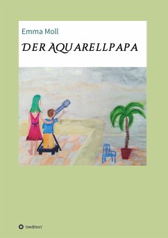 Der Aquarellpapa - Moll, Emma