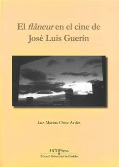 El flâneur en el cine de José Luis Guerín - Ortiz Avilés, Luz Marina