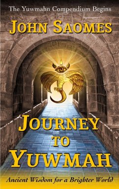 Journey to Yuwmah (The Yuwmahn Compendium, #1) (eBook, ePUB) - Saomes, John