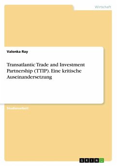 Transatlantic Trade and Investment Partnership (TTIP). Eine kritische Auseinandersetzung