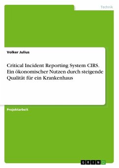 Critical Incident Reporting System CIRS. Ein ökonomischer Nutzen durch steigende Qualität für ein Krankenhaus