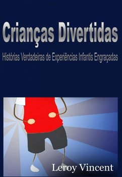 Criancas Divertidas: Historias Verdadeiras de Experiencias Infantis Engracadas (eBook, ePUB) - Vincent, Leroy