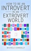 How To Be An Introvert In An Extrovert World (eBook, ePUB)