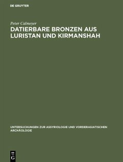 Datierbare Bronzen aus Luristan und Kirmanshah (eBook, PDF) - Calmeyer, Peter Datierbare Bronzen aus Luristan und Kirmanshah (eBook, PDF) - Calmeyer, Peter