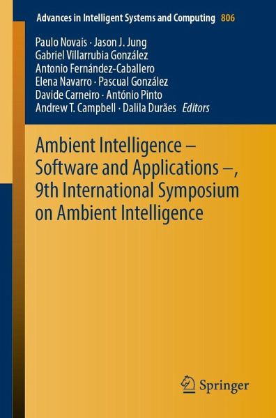 Ambient Intelligence - Software and Applications -, 9th International Symposium on Ambient Intelligence (eBook, PDF) Ambient Intelligence - Software and Applications -, 9th International Symposium on Ambient Intelligence (eBook, PDF)